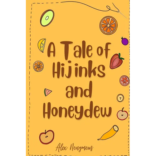 A Tale of Hijinks & Honeydew - Paperback