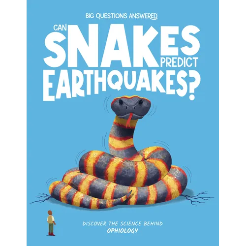 Can Snakes Predict Earthquakes?: Discover the Science Behind Ophiology - Hardcover