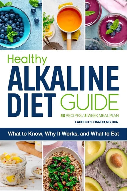Healthy Alkaline Diet Guide: What to Know, Why It Works, and What to Eat - Paperback