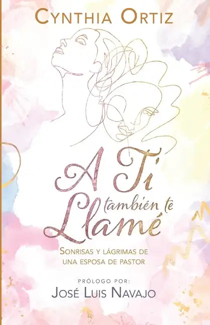 A Ti también te Llamé: Sonrisas Y Lágrimas de Una Esposa de Pastor - Paperback