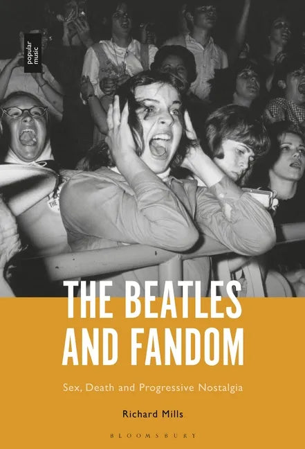 The Beatles and Fandom: Sex, Death and Progressive Nostalgia - Paperback