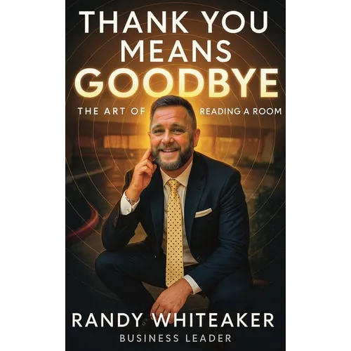 Thank You Means Goodbye: The Art of Reading the Room - Hardcover