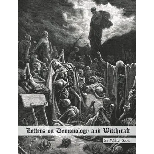 Letters on Demonology and Witchcraft: Addressed to J.G. Lockhart, Esq. - Paperback