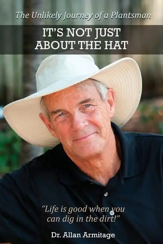 It's Not Just About the Hat: The Unlikely Journey of a Plantsman - Paperback