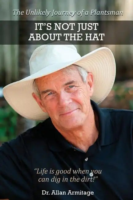 It's Not Just About the Hat: The Unlikely Journey of a Plantsman - Paperback