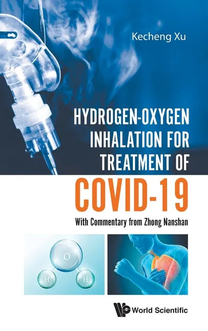 Hydrogen-Oxygen Inhalation for Treatment of Covid-19: With Commentary from Zhong Nanshan - Hardcover