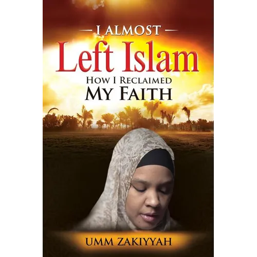 I Almost Left Islam: How I Reclaimed My Faith - Paperback