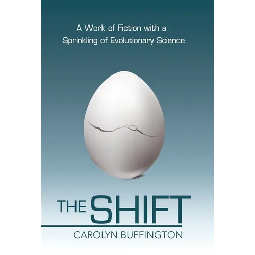 The Shift: A Work of Fiction with a Sprinkling of Evolutionary Science - Hardcover