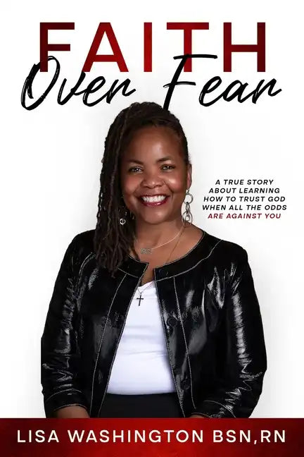 Faith Over Fear: A True Story About Learning How To Trust God When All The Odds Are Against You - Paperback