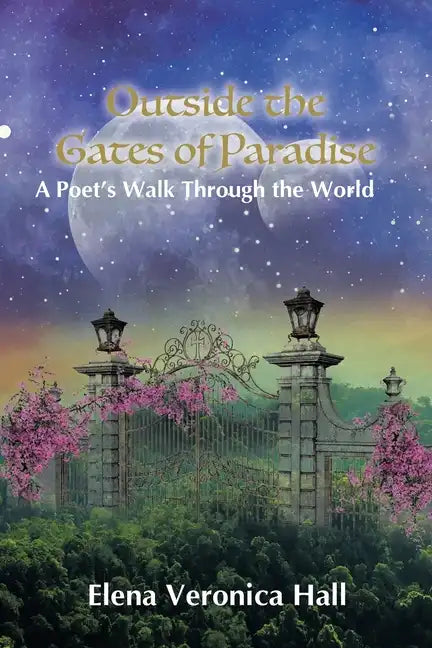 Outside the Gates of Paradise: A Poet's Walk Through the World - Paperback