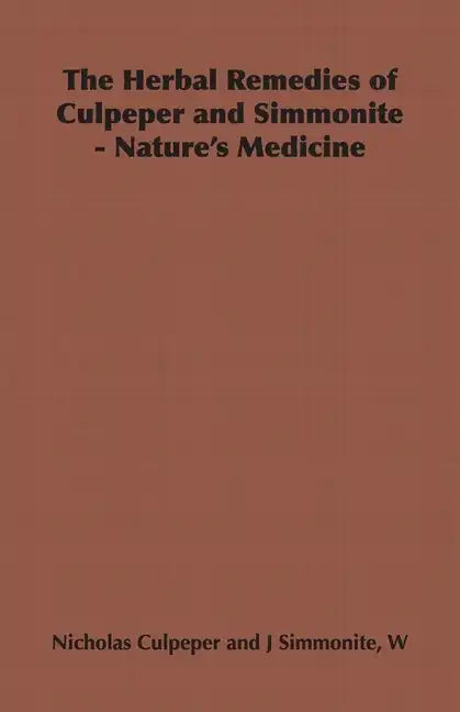 The Herbal Remedies of Culpeper and Simmonite - Nature's Medicine - Hardcover