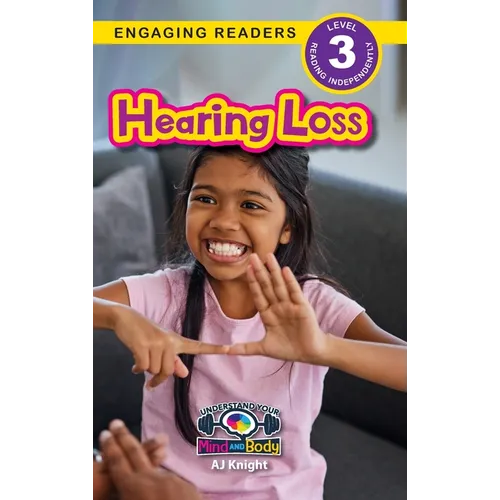 Hearing Loss: Understand Your Mind and Body (Engaging Readers, Level 3) - Hardcover