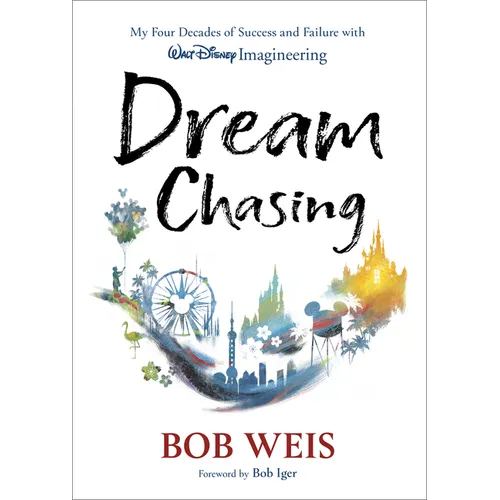 Dream Chasing: My Four Decades of Success and Failure with Walt Disney Imagineering - Hardcover