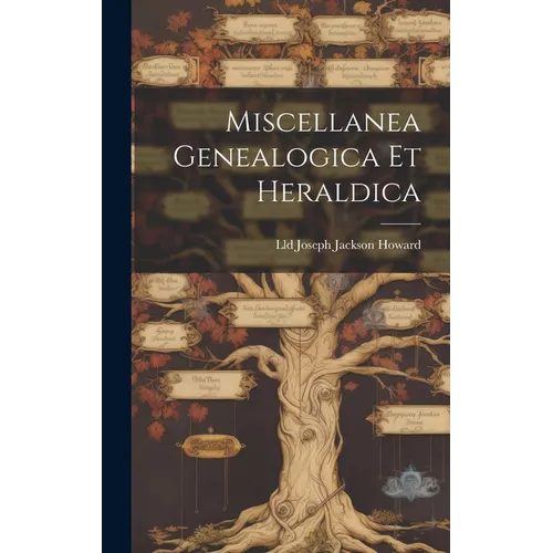 Miscellanea Genealogica Et Heraldica - Hardcover