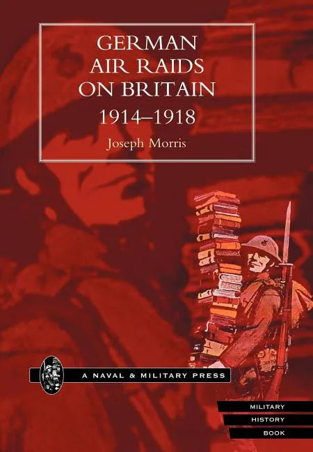 German Air Raids on Great Britain 1914-1918 - Hardcover
