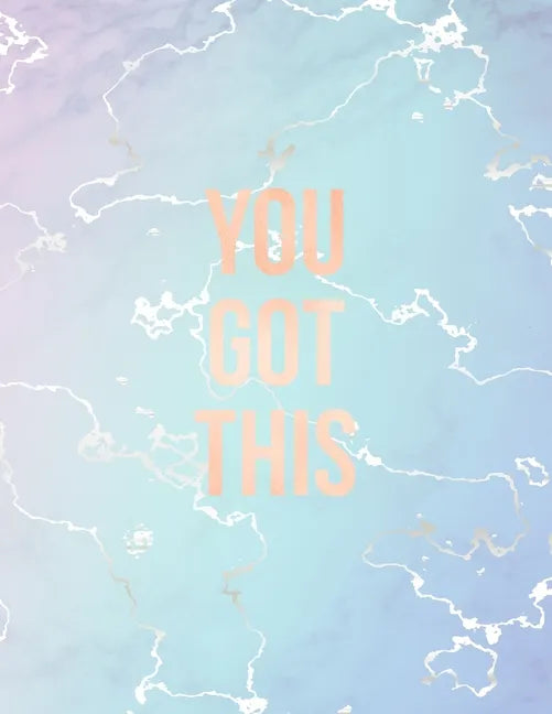 You Got This: Inspirational Quote Notebook, Elegant Blue Marble and Rose Gold - 8.5 x 11, 120 College Ruled Pages - Paperback