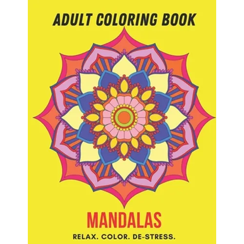 Adult Coloring Book- Mandalas: Color Therapy for Adults, Relax, color, de-stress (8.5