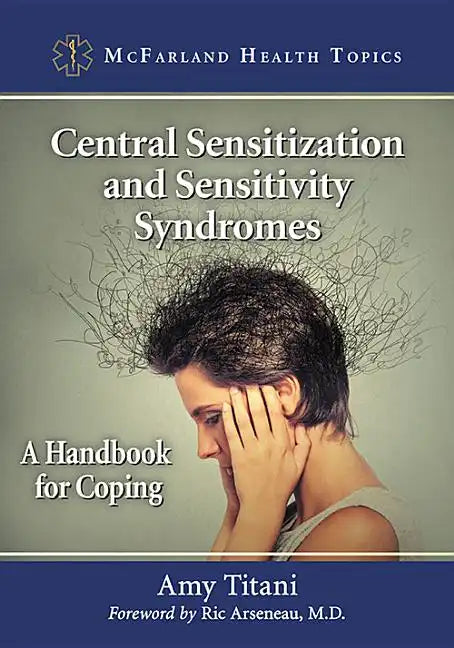 Central Sensitization and Sensitivity Syndromes: A Handbook for Coping - Paperback