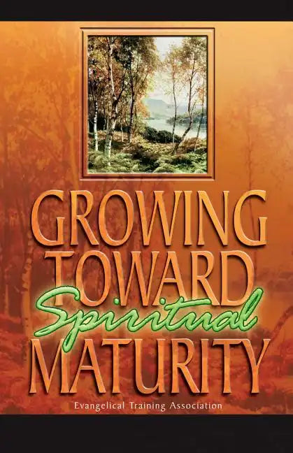Growing Toward Spiritual Maturity - Paperback