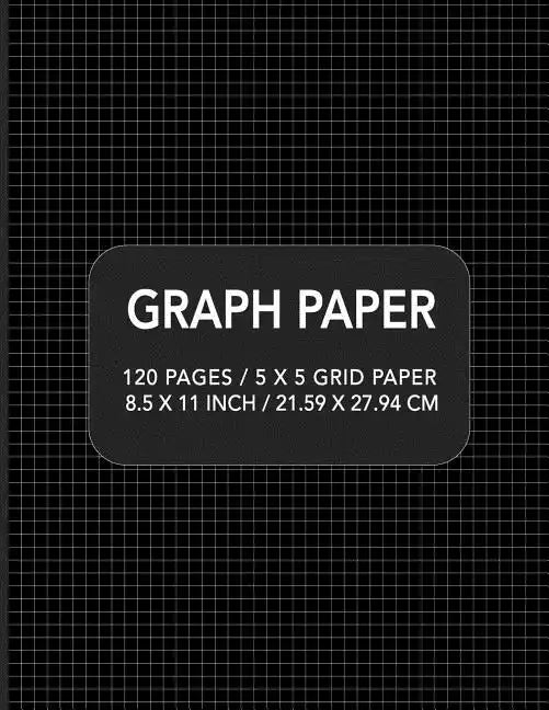 Graph Paper: 120 pages / 5 x 5 Grid Paper 8.5 x 11 Inch / 21.59 x 27.94 cm - Paperback