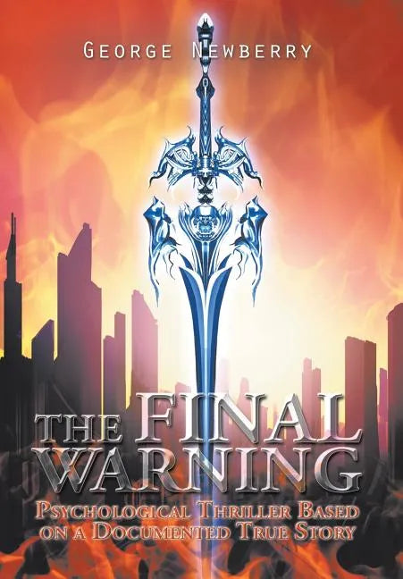 The Final Warning: Psychological Thriller Based on a Documented True Story - Hardcover