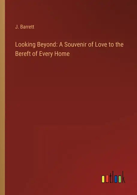 Looking Beyond: A Souvenir of Love to the Bereft of Every Home - Paperback