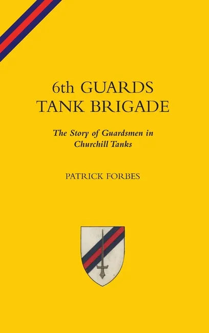 6TH GUARDS TANK BRIGADEThe Story Of Guardsmen In Churchill Tanks - Hardcover