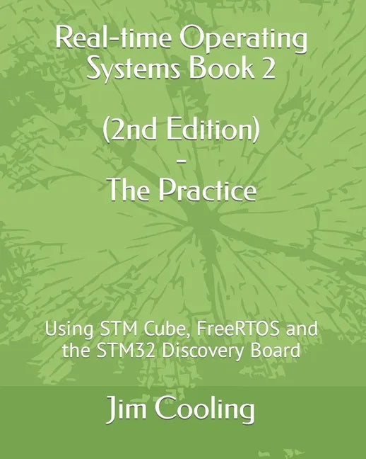 Real-time Operating Systems Book 2 - The Practice: Using STM Cube, FreeRTOS and the STM32 Discovery Board - Paperback