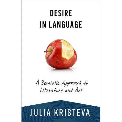 Desire in Language: A Semiotic Approach to Literature and Art - Paperback