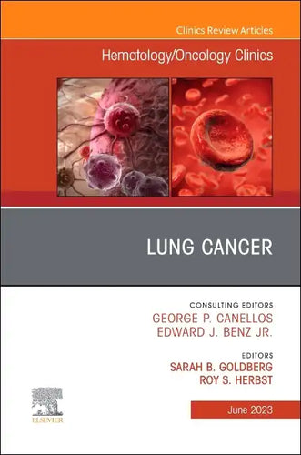 Lung Cancer, an Issue of Hematology/Oncology Clinics of North America: Volume 37-3 - Hardcover