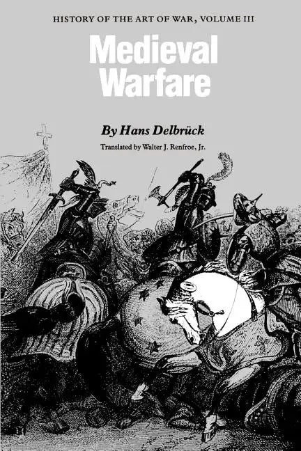 Medieval Warfare: History of the Art of War, Volume III - Paperback