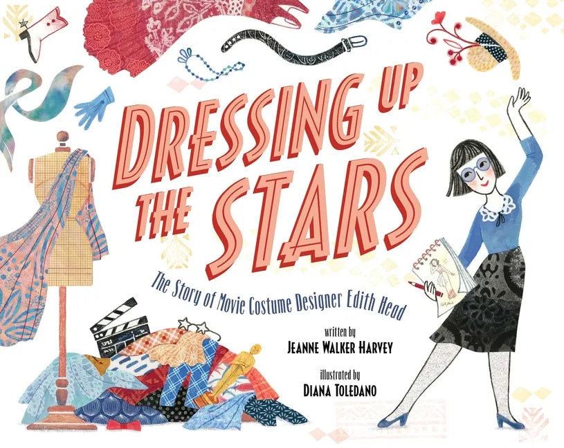 Dressing Up the Stars: The Story of Movie Costume Designer Edith Head - Hardcover