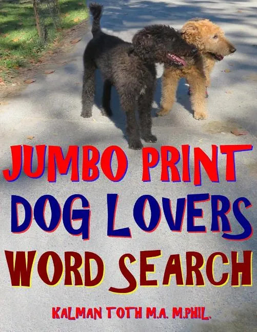 Jumbo Print Dog Lovers Word Search: 133 Extra Large Print Entertaining Themed Puzzles - Paperback