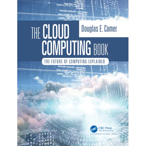 The Cloud Computing Book: The Future of Computing Explained - Paperback