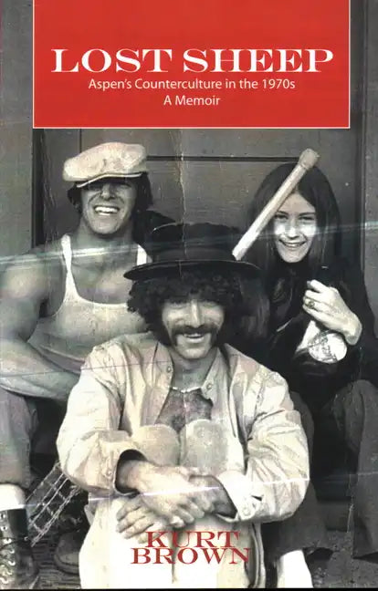 Lost Sheep: Aspen's Counterculture in the 1970s--A Memoir - Paperback