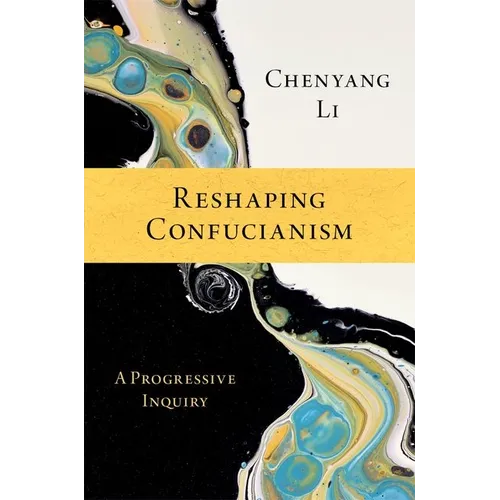 Reshaping Confucianism: A Progressive Inquiry - Paperback