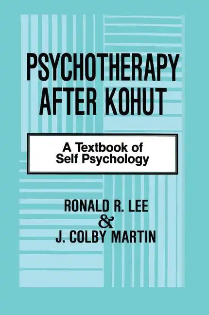 Psychotherapy After Kohut: A Textbook of Self Psychology - Paperback