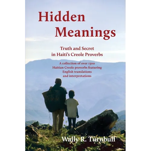 Hidden Meanings: Truth and Secret in Haiti's Creole Proverbs - Paperback