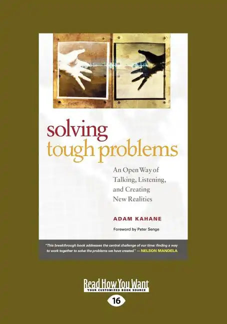 Solving Tough Problems: An Open Way of Talking, Listening, and Creating New Realities (Easyread Large Edition) - Paperback