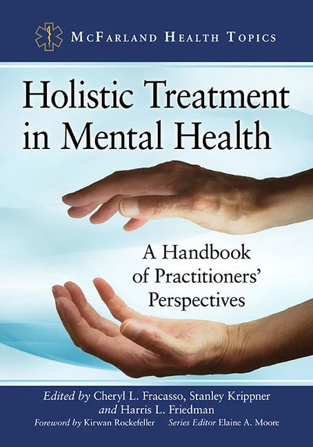 Holistic Treatment in Mental Health: A Handbook of Practitioners' Perspectives - Paperback