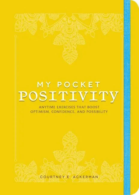 My Pocket Positivity: Anytime Exercises That Boost Optimism, Confidence, and Possibility - Paperback