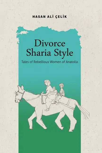 Divorce Sharia Style: Tales of Rebellious Women of Anatolia - Paperback