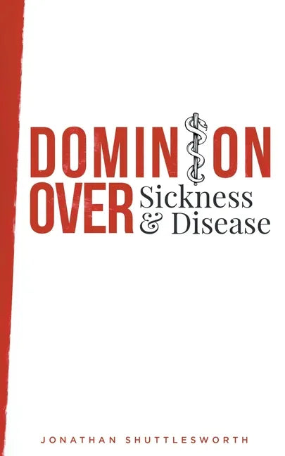 Dominion Over Sickness and Disease - Paperback