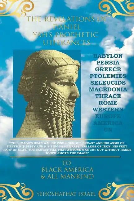 The Revelations of Daniel: Yah's Prophetic Utterances To Black America and All Mankind - Paperback