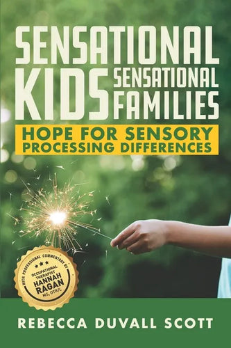 Sensational Kids, Sensational Families: Hope for Sensory Processing Differences - Paperback