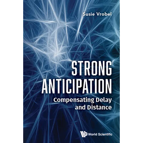 Strong Anticipation: Compensating Delay and Distance - Hardcover