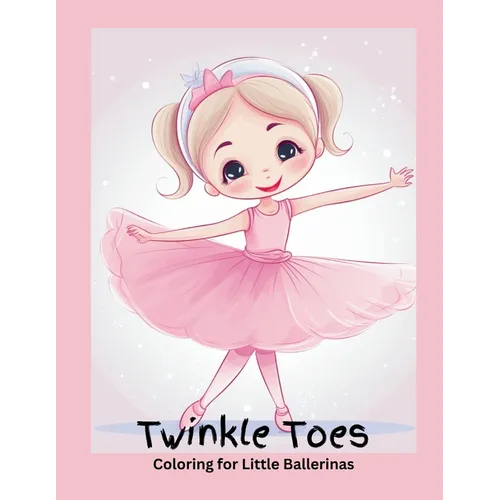 Twinkle Toes Coloring for Little Ballerinas - Paperback