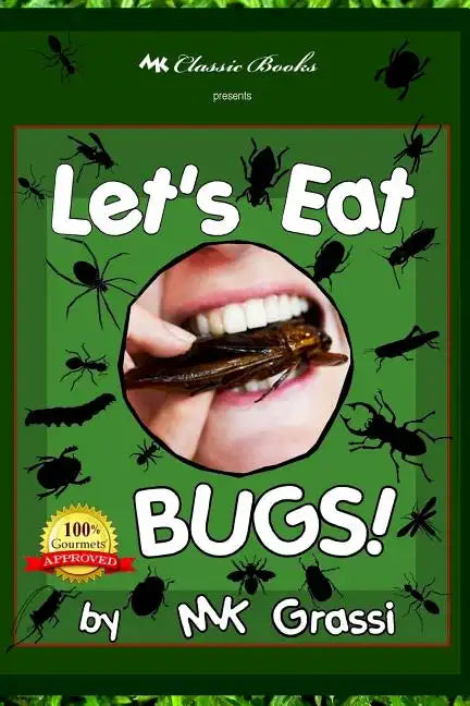 Let's Eat Bugs!: A Thought- Provoking Introduction to Edible Insects for Adventurous Teens and Adults (2nd Edition) - Paperback