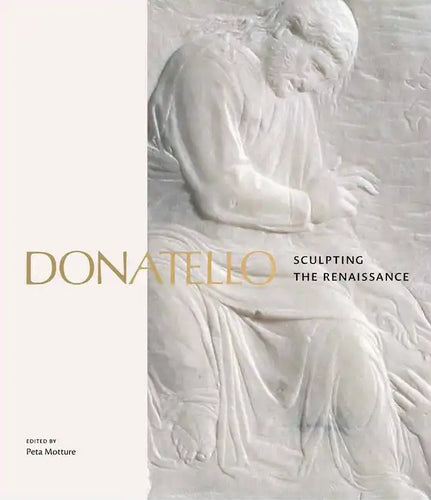 Donatello: Sculpting the Renaissance - Hardcover