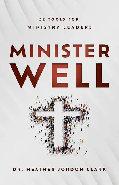Minister Well: 52 Tools for Ministry Leaders - Paperback